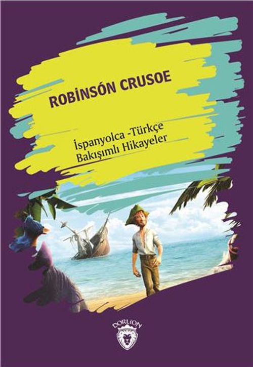 Robinson Crusoe (Robinson Crusoe) İspanyolca Türkçe Bakışımlı Hikayeler