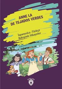 Anne La De Tejados Verdes (Yeşilin Kızı Anne) İspanyolca Türkçe Bakışımlı Hikayeler