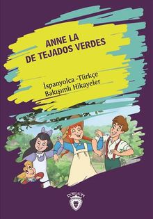 Anne La De Tejados Verdes (Yeşilin Kızı Anne) İspanyolca Türkçe Bakışımlı Hikayeler