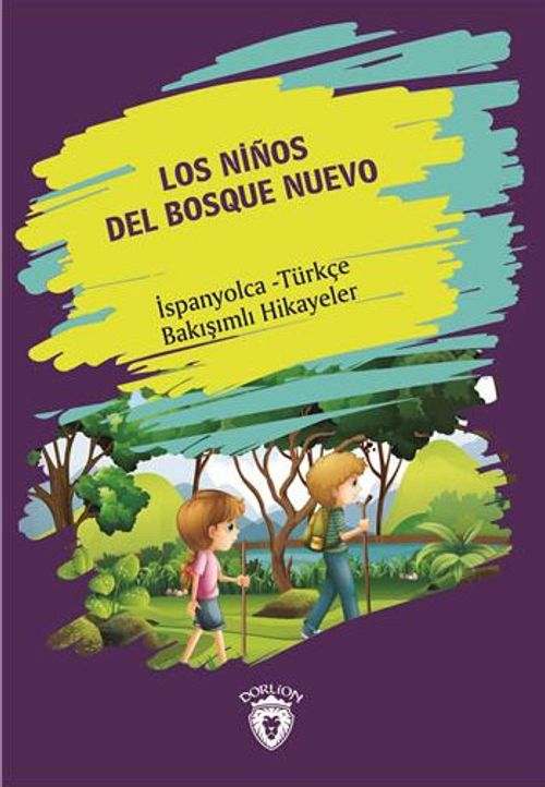 Los Ninos Del Bosque Nuevo (Yeni Ormanın Çocukları) İspanyolca Türkçe Bakışımlı Hikayeler