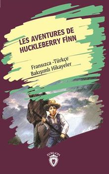 Les Aventures De Huckleberry Finn (Huckleberry Finn´İn Maceraları) Fransızca Türkçe Bakışımlı Hikaye
