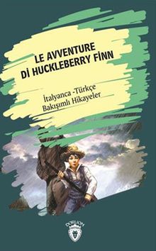 Le Avventure Di Huckleberry Finn (Huckleberry Finn'in Maceraları) İtalyanca Türkçe Bakışımlı Hikayeler