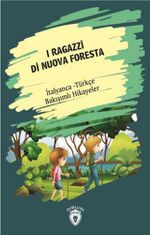 I Ragazzi Di Nuova Foresta (Yeni Ormanın Çocukları) İtalyanca Türkçe Bakışımlı Hikayeler