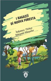 I Ragazzi Di Nuova Foresta (Yeni Ormanın Çocukları) İtalyanca Türkçe Bakışımlı Hikayeler