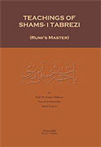 Teachings Of Shams-i Tabrezi (Rumi's Master)