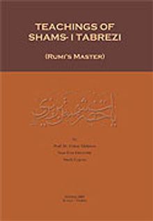 Teachings Of Shams-i Tabrezi (Rumi's Master)