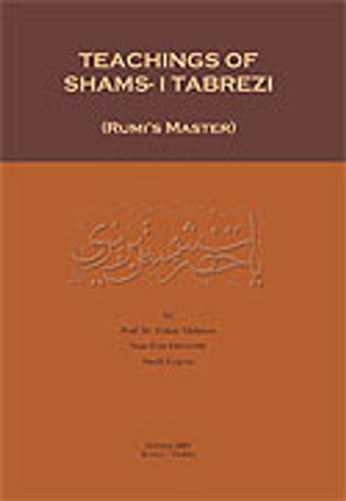 Teachings Of Shams-i Tabrezi (Rumi's Master)