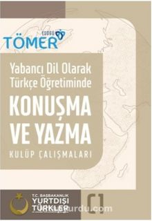 Yabancı Dil Olarak Türkçe Öğretiminde Konuşma ve Yazma Kulüp Çalışmaları (C1)
