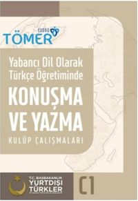 Yabancı Dil Olarak Türkçe Öğretiminde Konuşma ve Yazma Kulüp Çalışmaları (C1)