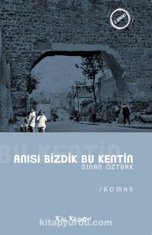 Anısı Bizdik Bu Kentin - Sinan Öztürk