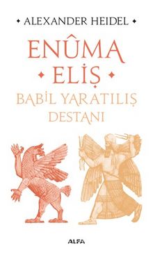 Enuma Eliş & Babil Yaratılış Destanı - Alexander Heidel