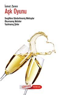 Aşk Oyunu & Sevgililere Gönderilmemiş Mektuplar Okunmamış Metinler Yazılmamış Şiirler