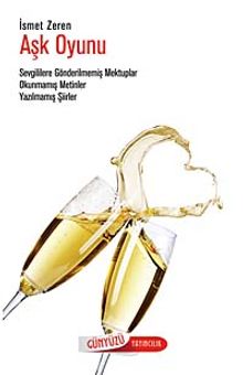 Aşk Oyunu & Sevgililere Gönderilmemiş Mektuplar Okunmamış Metinler Yazılmamış Şiirler