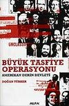 B&uuml;y&uuml;k Tasfiye Operasyonu & Amerikan Derin Devleti