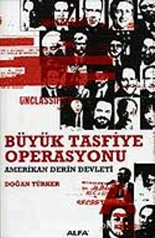 Büyük Tasfiye Operasyonu & Amerikan Derin Devleti - Doğan Türker