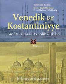 Venedik ve Kostantiniyye & Tarihte Osmanlı-Venedik İlişkileri