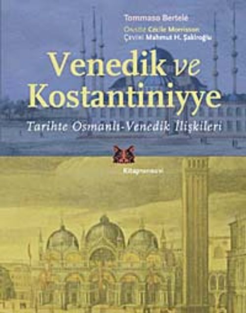 Venedik ve Kostantiniyye & Tarihte Osmanlı-Venedik İlişkileri