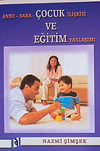 Anne Baba Çocuk İlişkisi ve Eğitim Yaklaşımı