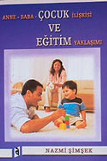 Anne Baba Çocuk İlişkisi ve Eğitim Yaklaşımı