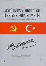Atatürk'ün Kurduğu Türkiye Komünist Partisi ve Kurtuluş Savaşında Sol Hareketler