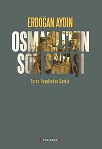 Osmanlı'nın Son Savaşı & Turan Hayalinden Sevr'e