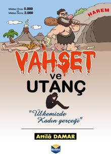 Vahşet ve Utanç Ülkemizde Kadın Gerçeği