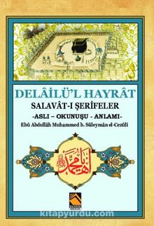 Delailü’l Hayrat Salavat-ı Şerifeler (Aslı - Okunuşu - Anlamı) - Bilinmeyen Yazar