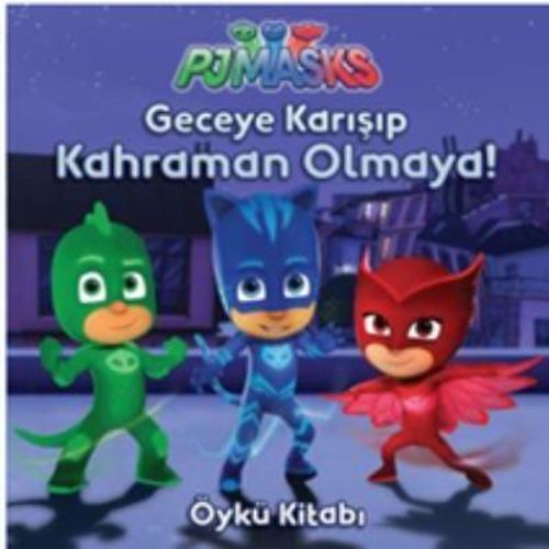 Pj Maskeliler Geceye Karışıp Kahraman Olmaya Öykü Kitabı