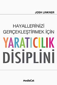 Hayallerinizi Gerçekleştirmek İçin Yaratıcılık Disiplini