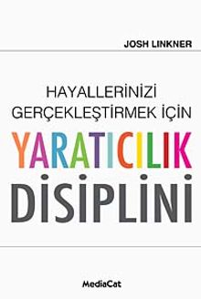Hayallerinizi Gerçekleştirmek İçin Yaratıcılık Disiplini