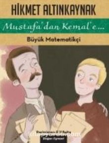 Mustafadan Kemale Büyük Matematikçi - Hikmet Altınkaynak