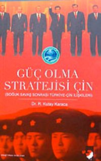 Güç Olma Stratejisi İçin Soğuk Savaş Sonrası Türkiye-Çin İlişkileri