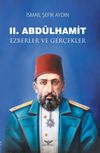 II. Abd&uuml;lhamit Ezberler ve Ger&ccedil;ekler
