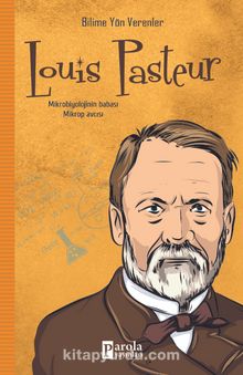 Louis Pasteur / Bilime Yön Verenler - M. Murat Sezer