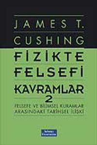 Fizikte Felsefi Kavramlar-2 & Felsefe ve Bilimsel Kuramlar Arasındaki Tarihsel İlişki