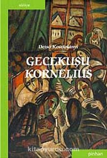 Gecekuşu Kornelius - Dezso Kosztolanyi