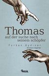 Thomas / Auf Der Suche Nach Seinem Sch&ouml;pfer