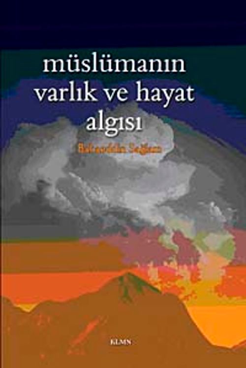 Müslümanın Varlık ve Hayat Algısı