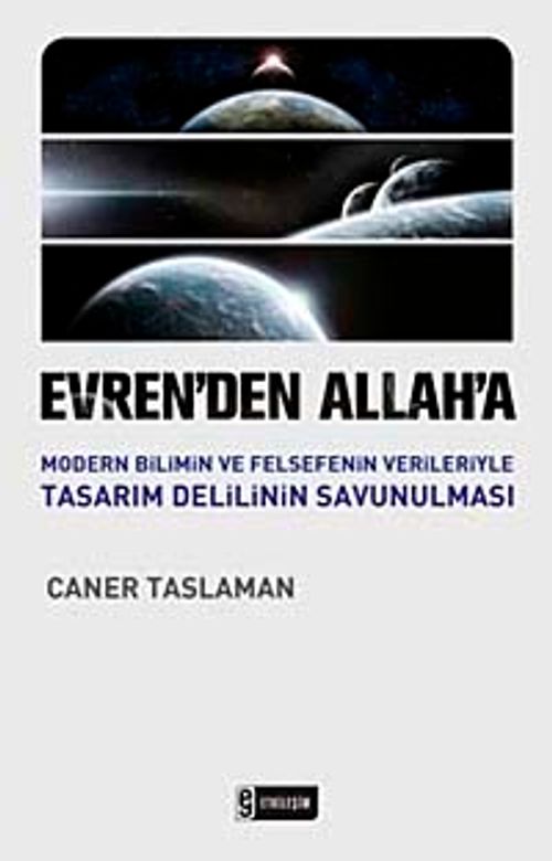 Evren'den Allah'a & Modern Bilimin ve Felsefenin Verileriyle Tasarım Delilinin Savunulması