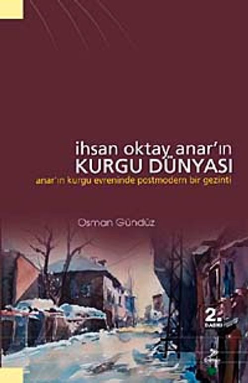 İhsan Oktay Anar'ın Kurgu Dünyası & Anar'ın Kurgu Evreninde Postmodern Bir Gezinti