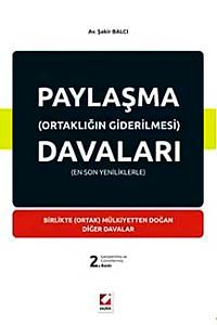 Paylaşma (Ortaklığın Giderilmesi) Davaları & Birlikte (Ortak) Mülkiyetten Doğan Diğer Davalar