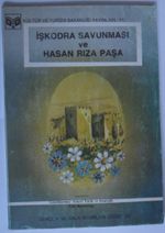 İşkodra Savunması ve Hasan Rıza Paşa (Kod:6-D-13)