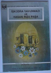 İşkodra Savunması ve Hasan Rıza Paşa (Kod:6-D-13)