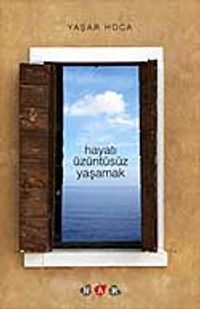 Hayatı Üzüntüsüz Yaşamak