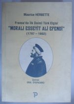 Fransada İlk Daimi Türk Elçisi Moralı Esseyit Ali Efendi (1979-1802) (Kod:6-D-22)