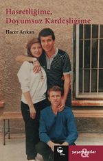 Hasretliğime, Doyumsuz Kardeşliğime