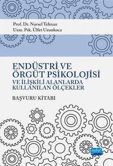 Endüstri ve Örgüt Psikolojisi ve İlişkili Alanlarda Kullanılan Ölçekler Başvuru Kitabı