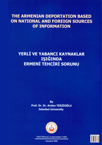 Yerli ve Yabancı Kaynakların Işığında Ermeni Tehciri Meselesi