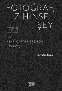 Fotoğraf, Zihinsel Şey & Bir Henri Cartier-Bresson Kavrayışı