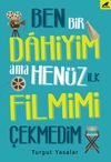 Ben Bir Dahiyim Ama Hen&uuml;z İlk Filmimi &Ccedil;ekmedim